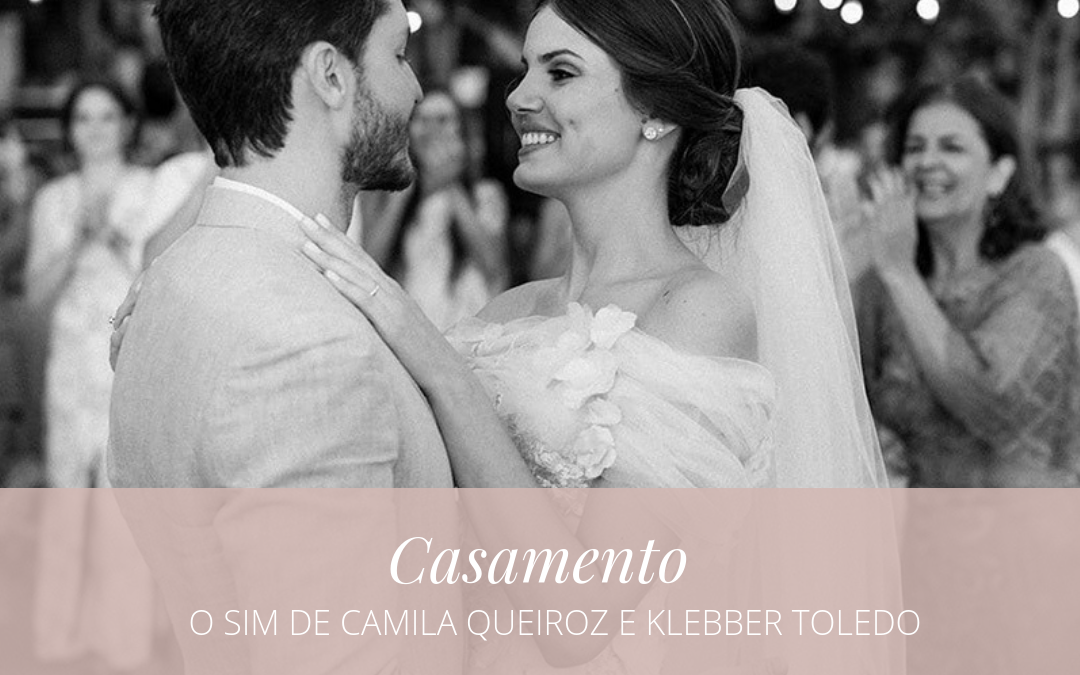 CASAMENTO CAMILA QUEIROZ E KLEBBER TOLEDO