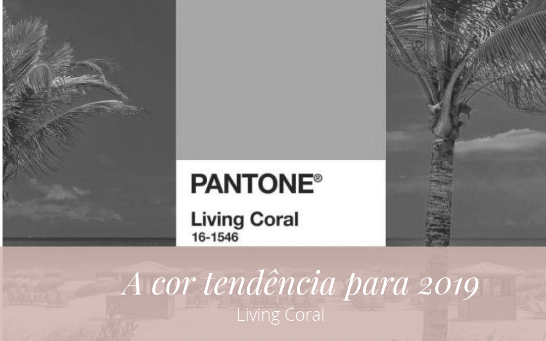 PANTONE DIVULGA A COR PARA 2019: LIVING CORAL