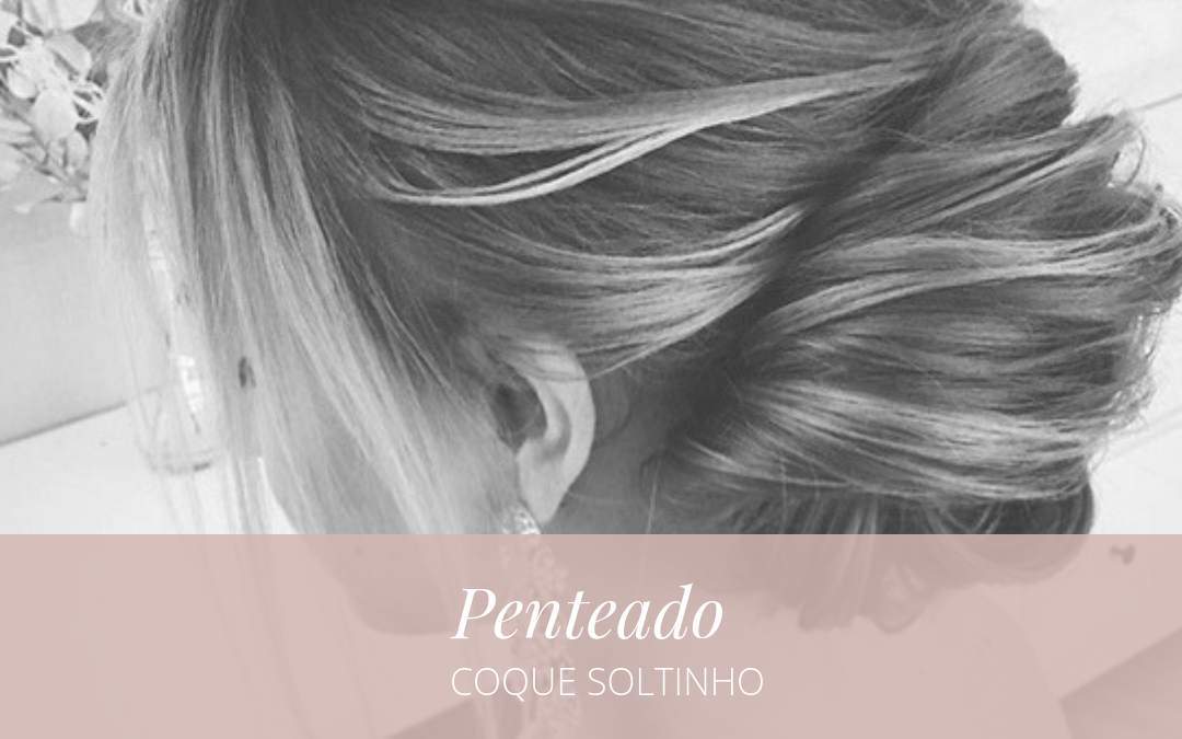 INSPIRAÇÃO DE PENTEADO: COQUE SOLTINHO